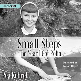 Small Steps Lib/E: The Year I Got Polio