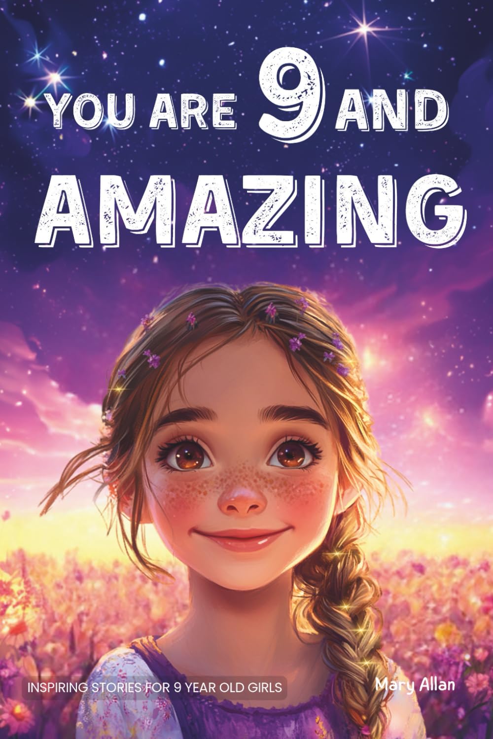 You Are 9 And Amazing! Inspiring Stories For 9 Year Old Girls