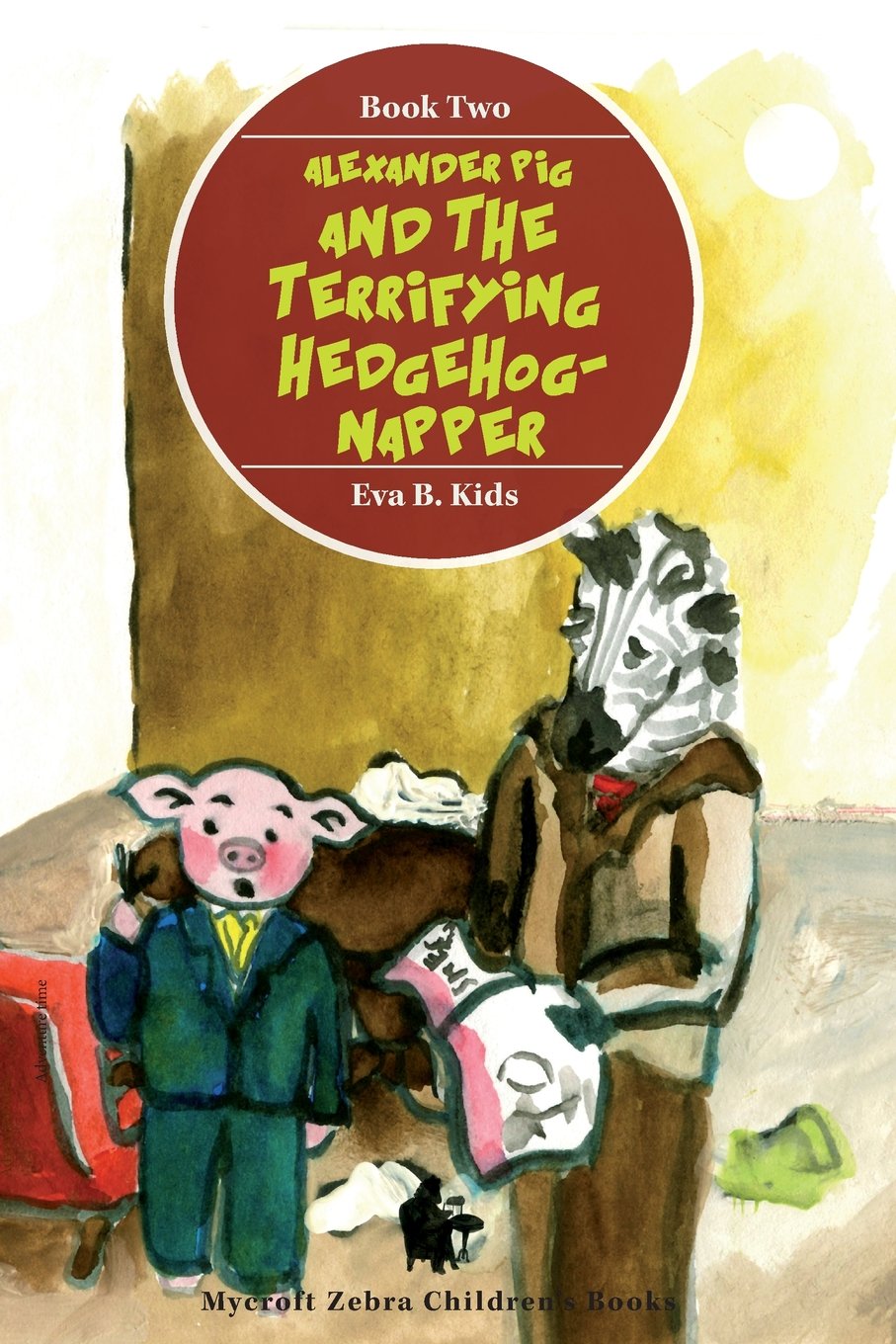Alexander Pig and the Terrifying Hedgehog-napper