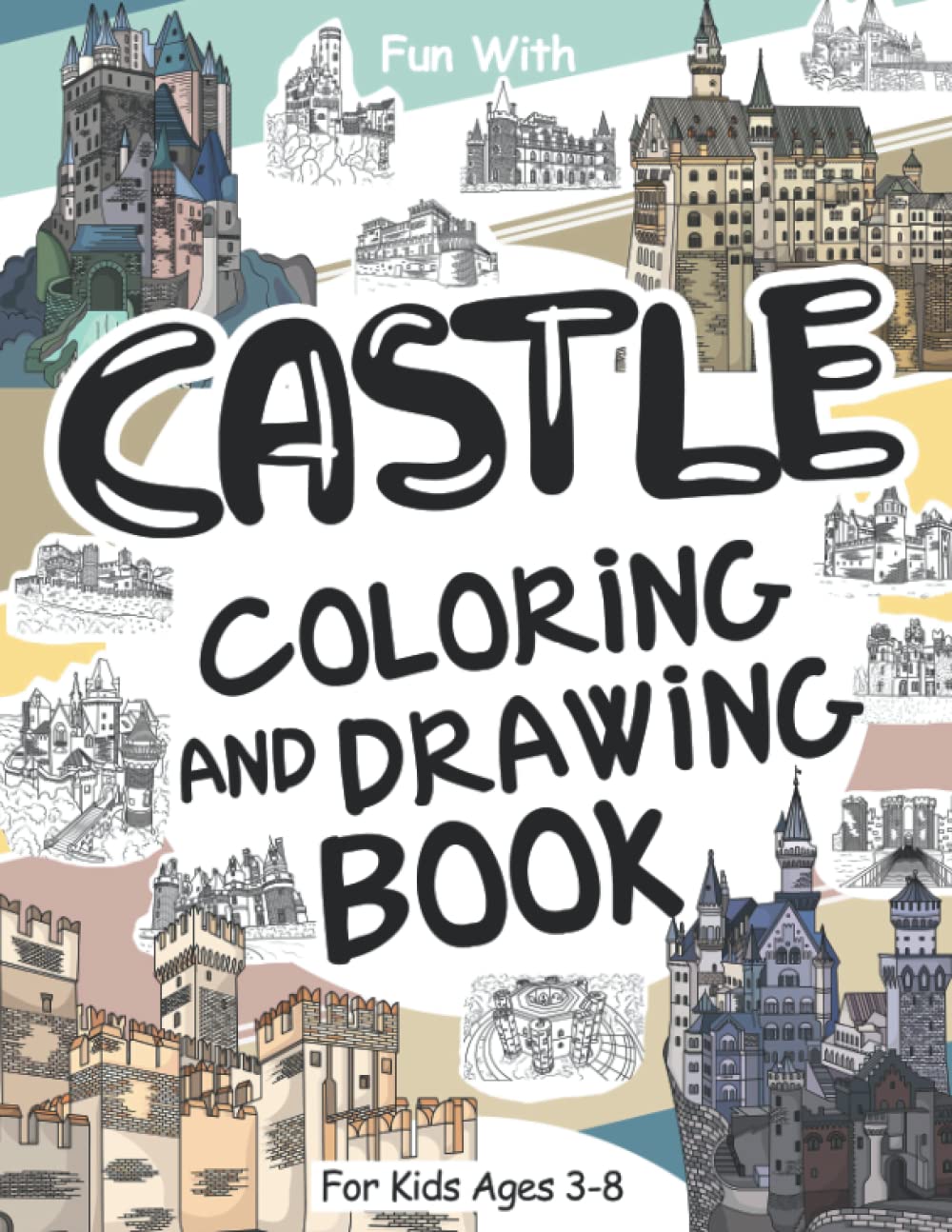 Castles Coloring and Drawing Book For Kids Ages 3-8