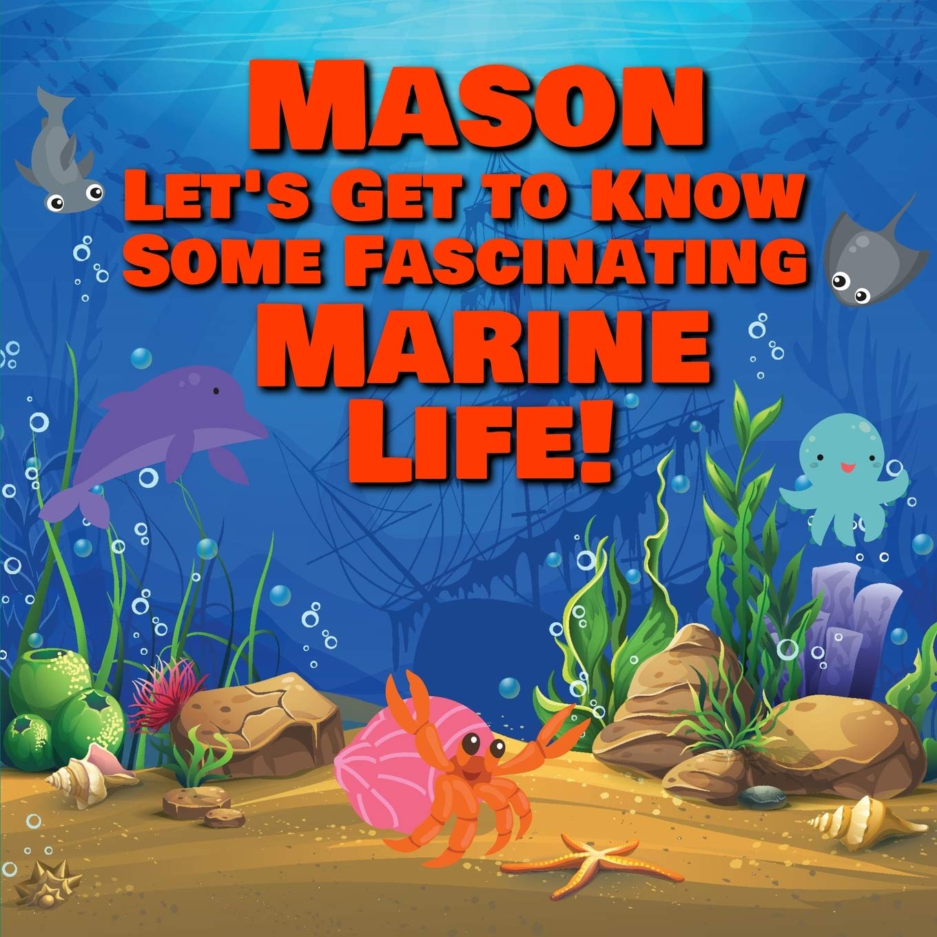Mason Let’s Get to Know Some Fascinating Marine Life!